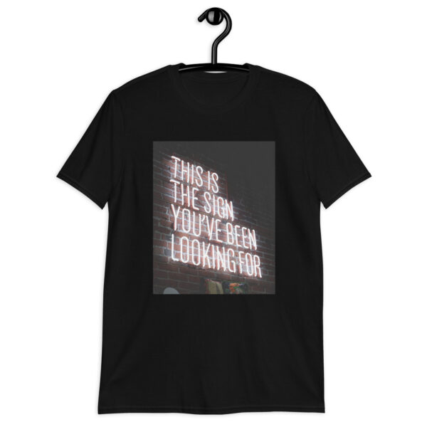 Sign You’ve Been Lookin For Short-Sleeve Unisex T-Shirt