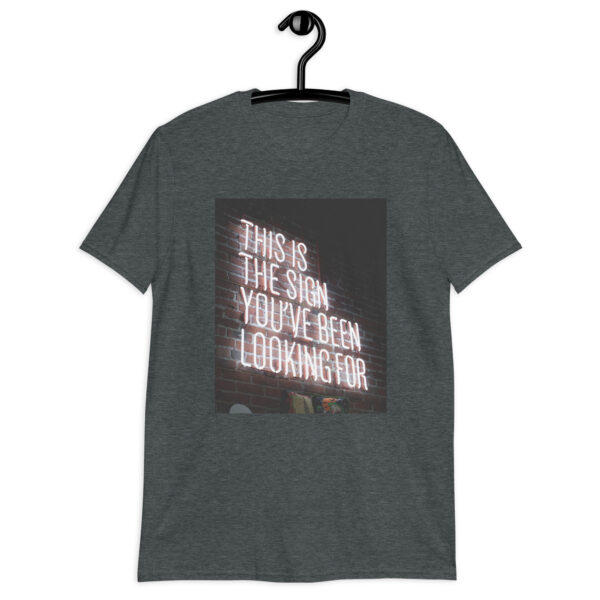 Sign You've Been Lookin For Short-Sleeve Unisex T-Shirt - Image 2